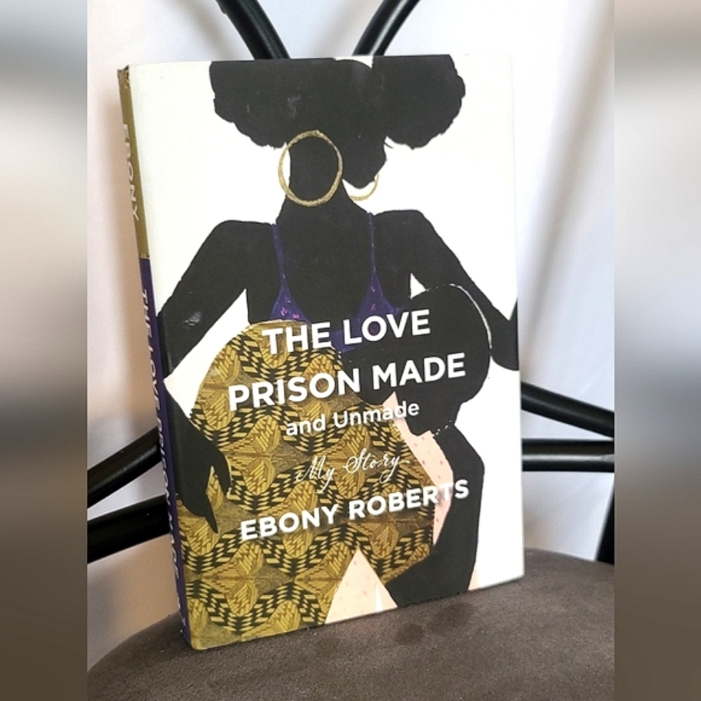 NEW 📖 The Love Prison Made  and Unmade - My Story by Ebony Roberts